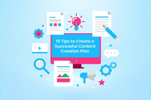 10 Super Tips to Create a Successful Content Creation Plan