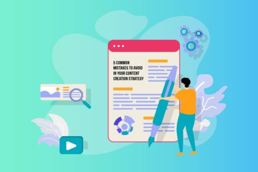 5 Common Mistakes to Avoid in Your Content Creation Strategy