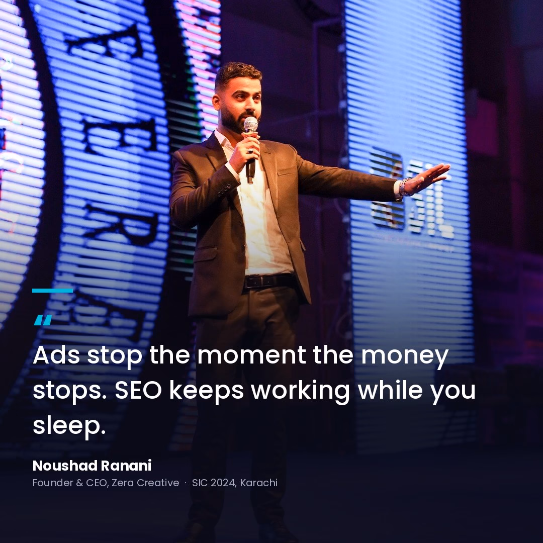SEO International Conference 2024, Karachi — Event Recap 12 Ads stop the moment the money stops. SEO keeps working while you sleep.